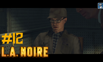 #12 | Du dummer Mistkerl! | Let’s Play L.A. Noire