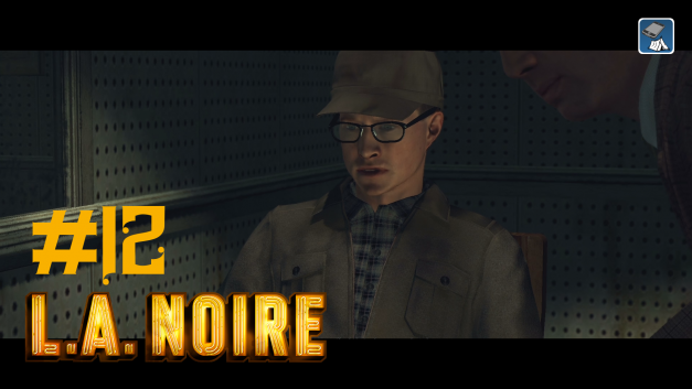 #12 | Du dummer Mistkerl! | Let’s Play L.A. Noire