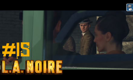 #15 | Wer zum Teufel ist das? | Let’s Play L.A. Noire