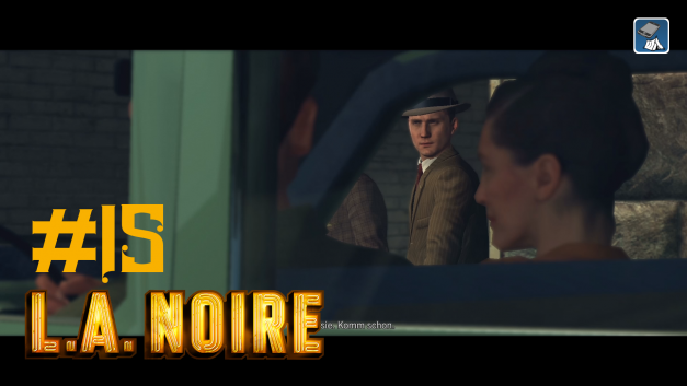 #15 | Wer zum Teufel ist das? | Let’s Play L.A. Noire