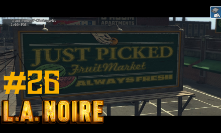 #26 | Der Obstmarkt | Let’s Play L.A. Noire