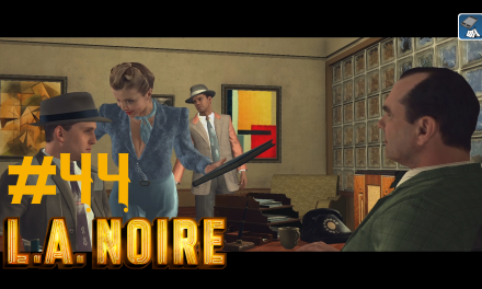 #44 | Wer hat hier die Suppe versalzt? | Let’s Play L.A. Noire