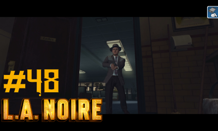 #48 | Quer durch die Stadt | Let’s Play L.A. Noire