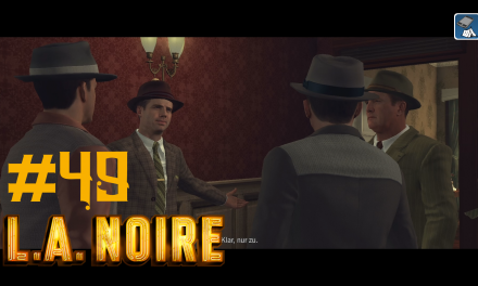 #49 | Die nackte Stadt | Let’s Play L.A. Noire