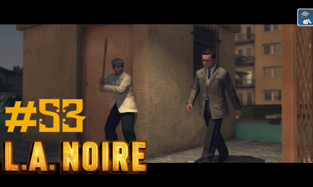 #53 | Brett vorm Kopf | Let’s Play L.A. Noire