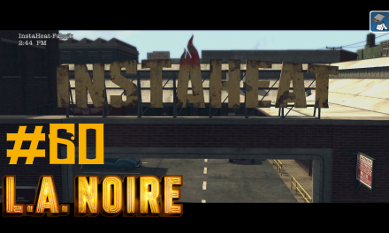 #60 | InstaHeat-Fabrik | Let’s Play L.A. Noire