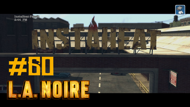#60 | InstaHeat-Fabrik | Let’s Play L.A. Noire