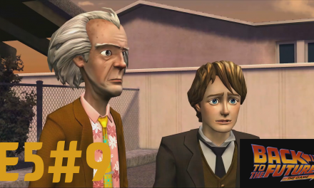 E5#9 | Es kommt immer alles anders | Let’s Play Back to the Future – The Game