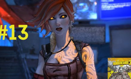 #13 | Lilith | Let’s Play Borderlands 2