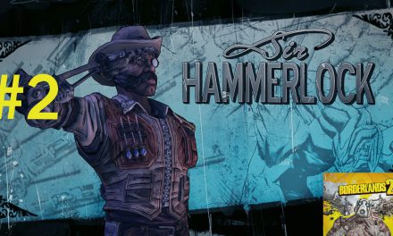 #2 | Sir. Hammerlock | Let’s Play Borderlands 2