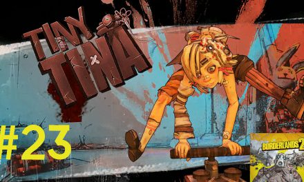 #23 | Tiny Tina | Let’s Play Borderlands 2