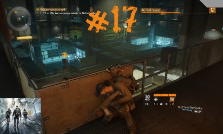 #17 | Der Druck steigt | Let’s Play Tom Clancy’s The Division